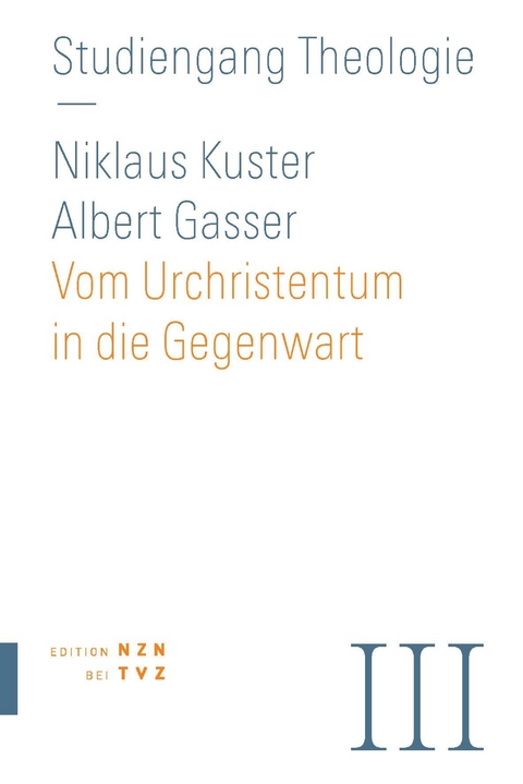 Vom Urchristentum in die Gegenwart - Albert Gasser, Nikolaus Kuster