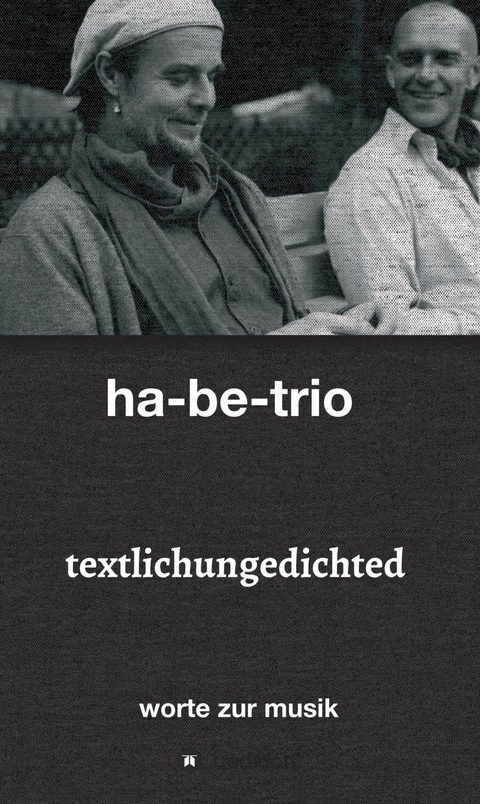 textlichungedichted -  ha-be-trio;  sebastian harbig &  andreas bebensee-klockmann