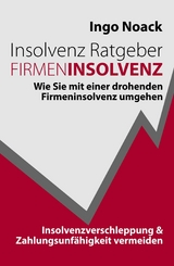 Insolvenz Ratgeber Firmeninsolvenz -  Ingo Noack