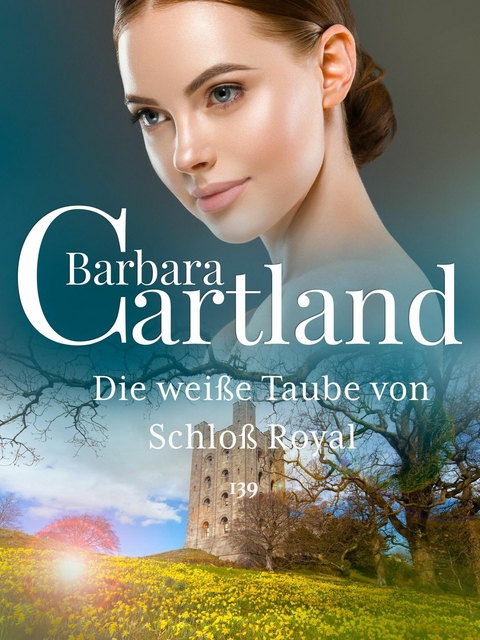 Die Wei&szlig;e Taube von Schlo&szlig; Royal -  Barbara Cartland