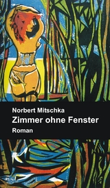 Zimmer ohne Fenster - Norbert Mitschka