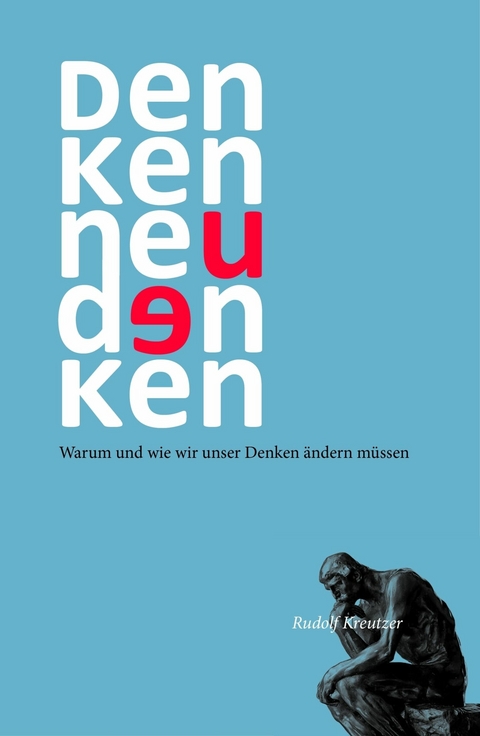 Denken neu denken -  Rudolf Kreutzer