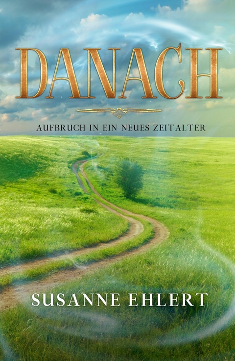 DANACH - Aufbruch in ein neues Zeitalter -  Susanne Ehlert