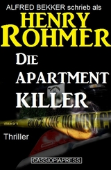 Die Apartment-Killer: Kriminalroman - Alfred Bekker