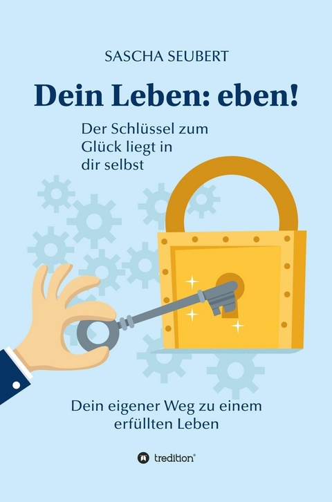Dein Leben: eben! -  Sascha Seubert