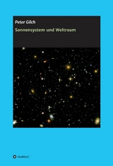 Sonnensystem und Weltraum -  Peter Gilch