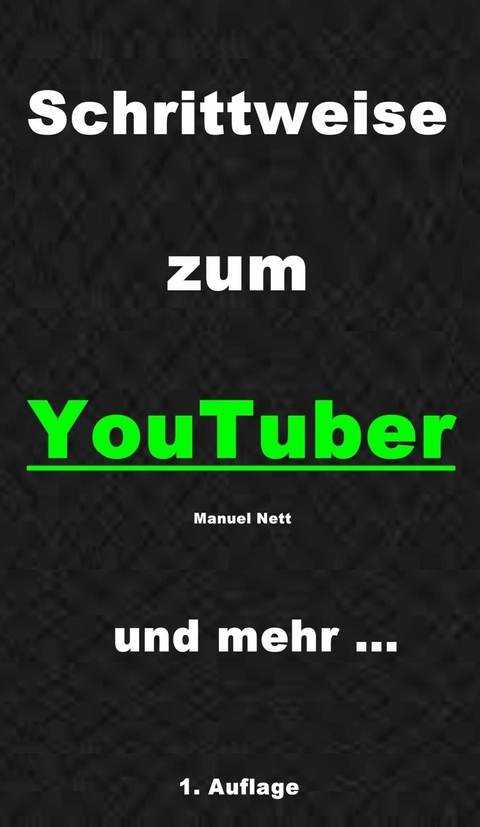 Schrittweise zum YouTuber -  Manuel Nett