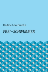 Frei – Schwimmer - Undine Leverkuehn