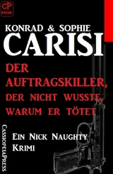 Der Auftragskiller, der nicht wusste, warum er t&ouml;tet - Konrad Carisi, Sophie Carisi