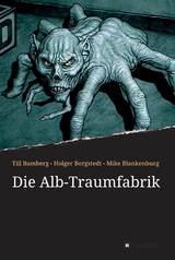 Die Alb-Traumfabrik -  Till Bamberg,  Holger Borgstedt,  Mike Blankenburg