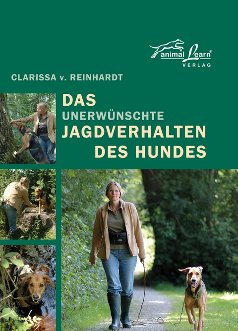 Das - unerw&uuml;nschte - Jagdverhalten des Hundes - Clarissa v. Reinhardt