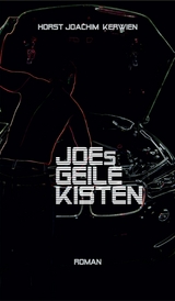 JOEs GEILE KISTEN -  Horst Joachim Kerwien