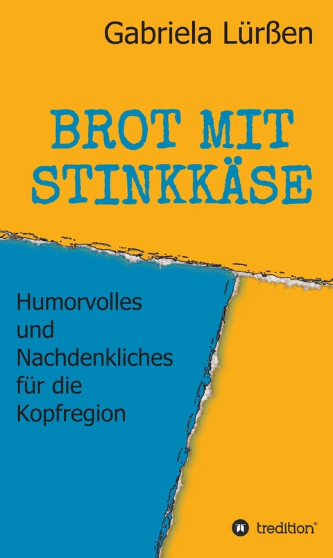 BROT MIT STINKK&Auml;SE -  Gabriela L&uuml;r&szlig;en