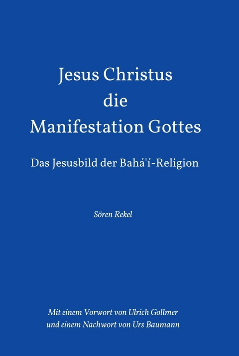 Jesus Christus - Die Manifestation Gottes -  S&ouml;ren Rekel