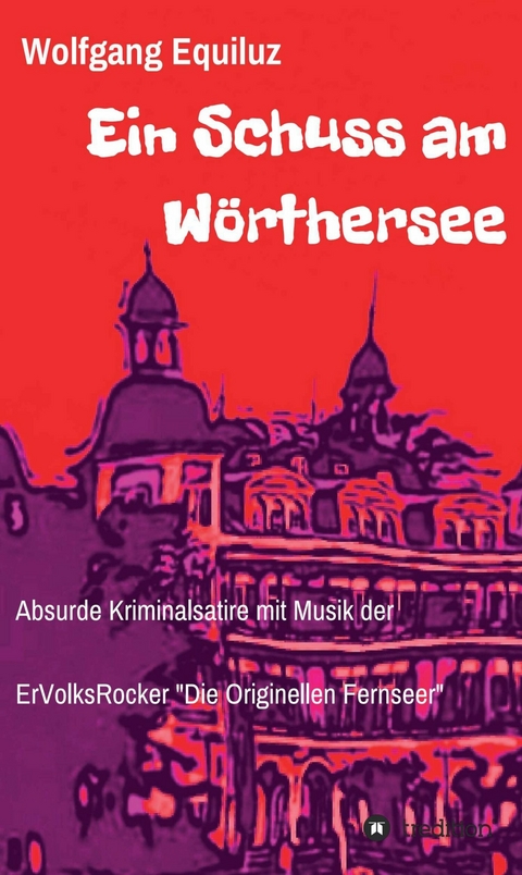 Ein Schuss am W&ouml;rthersee -  Wolfgang Equiluz