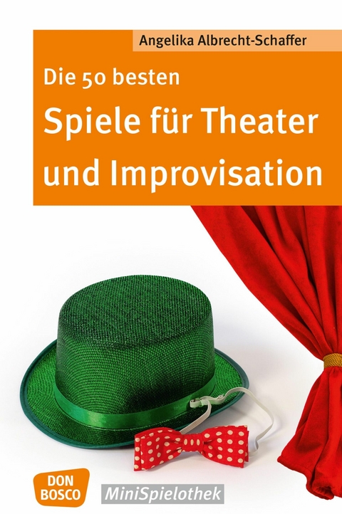 Die 50 besten Spiele f&uuml;r Theater und Improvisation -eBook - Angelika Albrecht-Schaffer