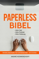 Paperless Bibel | Papierloses B&uuml;ro f&uuml;r Unternehmen mit System -  Andr&eacute; N&uuml;nninghoff