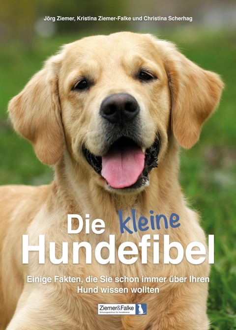 Die kleine Hundefibel -  Kristina Ziemer-Falke,  J&ouml;rg Ziemer,  Christina Scherhag
