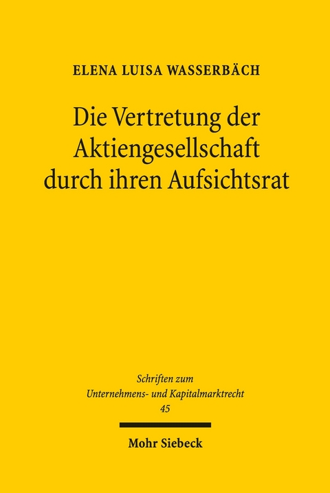 Die Vertretung der Aktiengesellschaft durch ihren Aufsichtsrat -  Elena Luisa Wasserb&auml;ch
