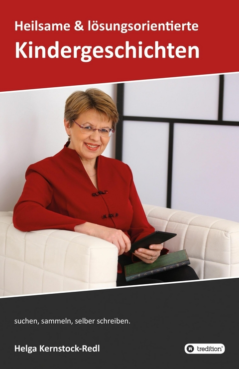 Heilsame und l&ouml;sungsorientierte Geschichten -  Helga Kernstock-Redl