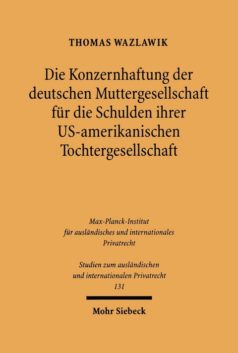 Die Konzernhaftung der deutschen Muttergesellschaft f&uuml;r die Schulden ihrer U.S.-amerikanischen Tochtergesellschaft -  Thomas Wazlawik
