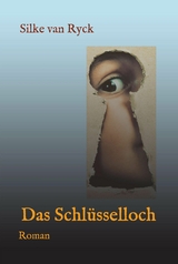 Das Schl&uuml;sselloch - Silke van Ryck