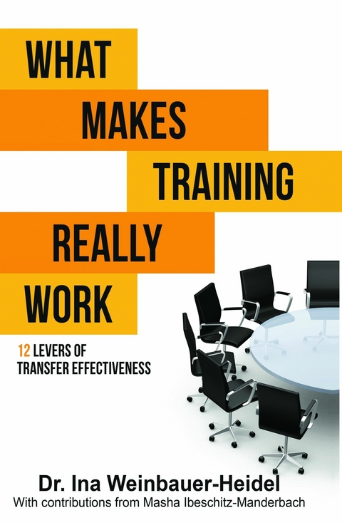 WHAT MAKES TRAINING REALLY WORK -  Ina Weinbauer-Heidel,  Masha Ibeschitz-Manderbach