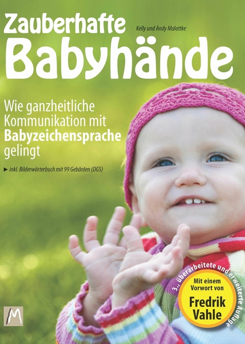Zauberhafte Babyh&auml;nde - Wie ganzheitliche Kommunikation mit Babyzeichensprache gelingt - Kelly Malottke, Andy Malottke