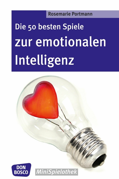 Die 50 besten Spiele zur emotionalen Intelligenz &ndash; eBook - Rosemarie Portmann