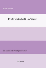 Profitwirtschaft im Visier -  Walter Ponner