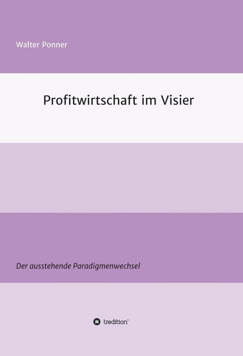 Profitwirtschaft im Visier -  Walter Ponner