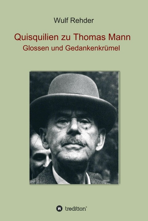 Quisquilien zu Thomas Mann -  Wulf Rehder