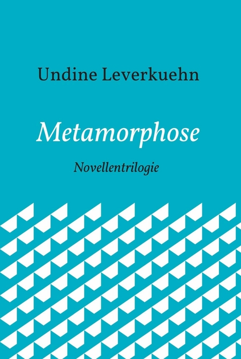 Metamorphose -  Undine Leverkuehn