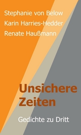 Unsichere Zeiten -  Renate Hau&szlig;mann,  Stephanie von Below,  Karin Harries-Hedder