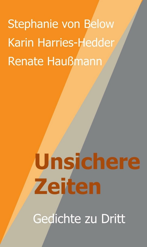 Unsichere Zeiten -  Renate Hau&szlig;mann,  Stephanie von Below,  Karin Harries-Hedder