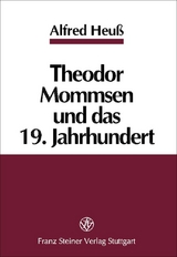 Theodor Mommsen und das 19. Jahrhundert - Alfred Heu&szlig;