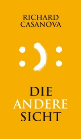 Die andere Sicht -  Richard Casanova