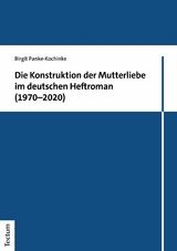 Die Konstruktion der Mutterliebe im deutschen Heftroman (1970&ndash;2020) - Birgit Panke-Kochinke