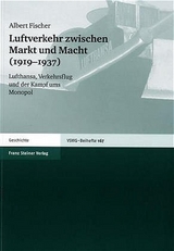 Luftverkehr zwischen Markt und Macht (1919&ndash;1937) - Albert Fischer