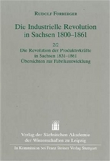 Die Industrielle Revolution in Sachsen 1800-1861 / Die industrielle Revolution in Sachsen 1800-1861. Band 2. Zweiter Halbband: - Rudolf Forberger