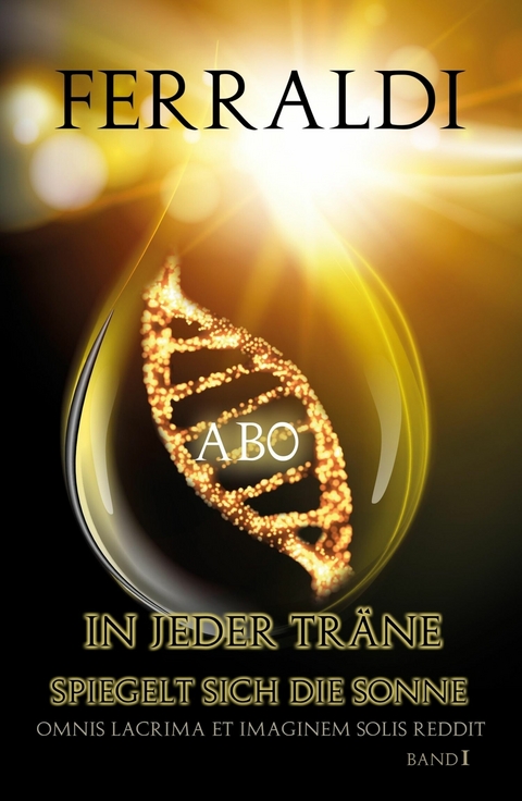 'In jeder Tr&auml;ne spiegelt sich die Sonne' -  I. Ferraldi