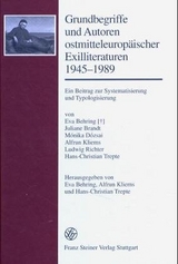 Grundbegriffe und Autoren ostmitteleurop&auml;ischer Exilliteraturen 1945-1989 - Eva Behring (&dagger;), Juliane Brandt, M&oacute;nika D&oacute;zsai, Alfrun Kliems, Ludwig Richter, Hans-Christian Trepte