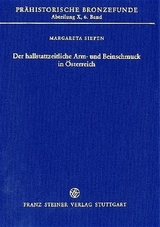 Der hallstattzeitliche Arm- und Beinschmuck in &Ouml;sterreich - Margareta Siepen