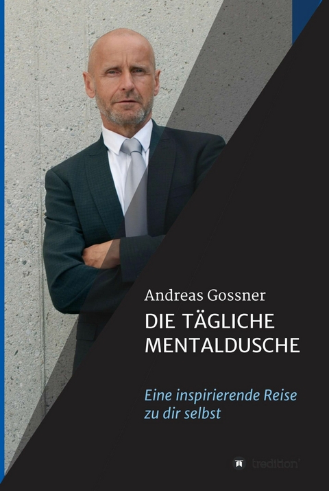 Die t&auml;gliche Mentaldusche -  Andreas Gossner