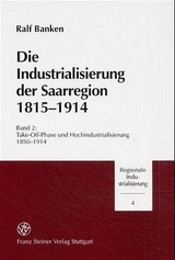 Die Industrialisierung der Saarregion 1815-1914. Band 2 - Ralf Banken