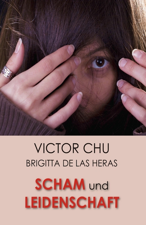 SCHAM UND LEIDENSCHAFT -  Dr. Victor Chu