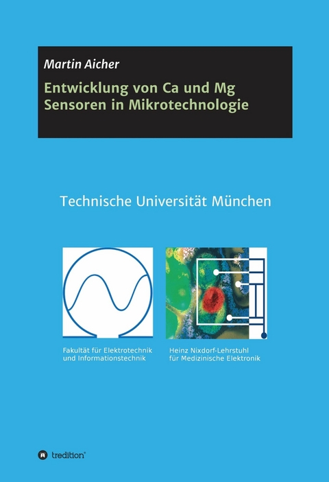 Entwicklung von Ca und Mg Sensoren in Mikrotechnologie -  Martin Aicher