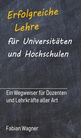 Erfolgreiche Lehre f&uuml;r Universit&auml;ten und Hochschulen - Fabian Wagner
