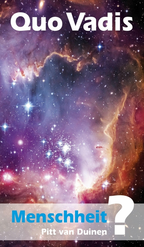 Quo Vadis Menschheit -  Pitt van Duinen