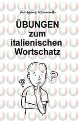 &Uuml;bungen zum italienischen Wortschatz -  Wolfgang Reumuth